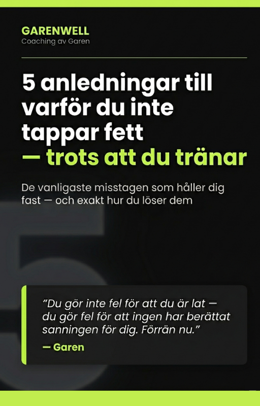 GarenWell Guide — 5 anledningar till varför du inte tappar fett
